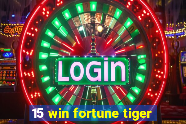 15 win fortune tiger